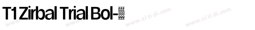 T1 Zirbal Trial Bol字体转换 T1 Zirbal Trial Bol字体转换